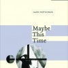 Cover of "Maybe this Time" by Alois Hotschnig