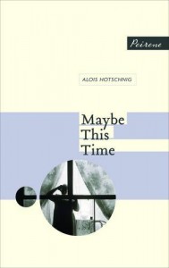 Cover of "Maybe this Time" by Alois Hotschnig