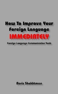 How to Improve Your Foreign Language Immediately