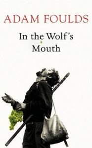 In the Wolf's Mouth by Adam Foulds