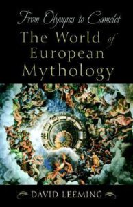 From Olympus to Camelot: The World of European Mythology by David A. Leeming