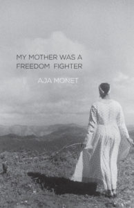 My Mother Was a Freedom Fighter
by Aja Monet