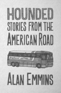 Hounded: Stories from the American Road by Alan Emmins