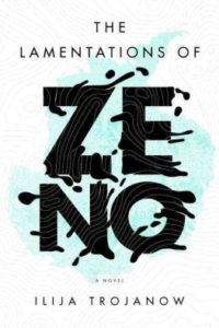 The Lamentations of Zeno by Ilija Trojanow