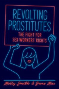 Revolting Prostitutes: The Fight for Sex Workers' Rights