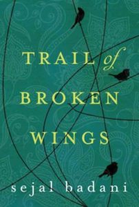 Trail of Broken Wings by Sejal Badani