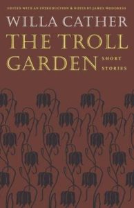 The Troll Garden by Willa Cather