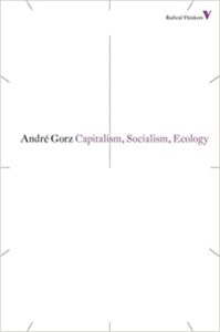 Capitalism, Socialism, Ecology by Andre Gorz