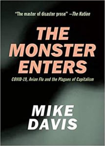 The Monster Enters: COVID-19, Avian Flu and the Plagues of Capitalism by Mike Davis