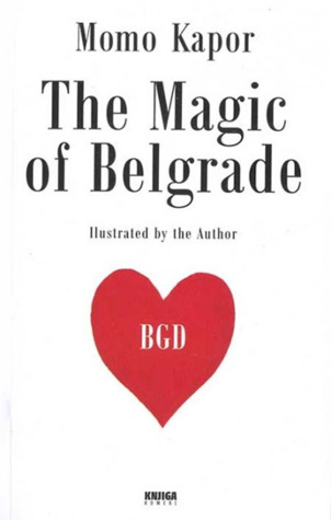 The Magic of Belgrade	Momo Kapor