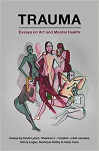 Trauma: essays on art and mental health