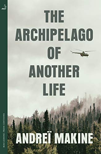 The Archipelago of Another Life by Andrei Makine 