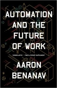 Automation and the Future of Work	Aaron Benanav