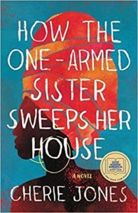 How the One-Armed Sister Sweeps Her House by Cherie Jones