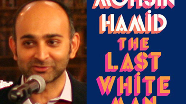 Mohsin Hamid The Last White Man