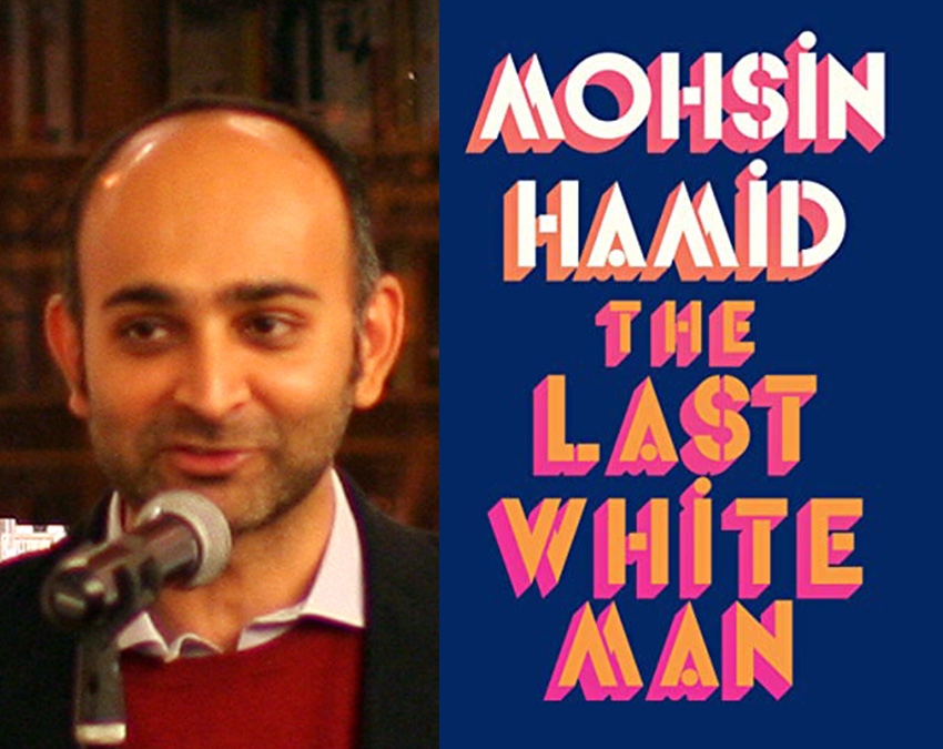 Mohsin Hamid The Last White Man