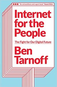 Internet for the People: The Fight for Our Digital Future by Ben Tarnoff