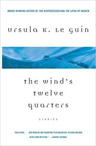 The Wind’s Twelve Quarters by Ursula K Le Guin