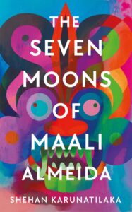 The Seven Moons of Maali Almeida by Shehan Karunatilaka