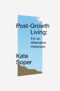 Post-Growth Living: For an Alternative Hedonism by Kate Soper