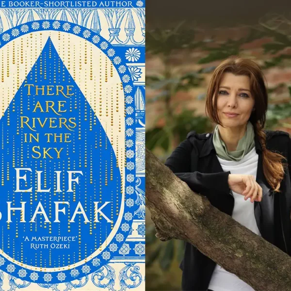 There Are Rivers in the Sky by Elif Shafak