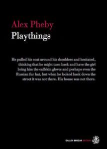 Playthings by Alex Pheby