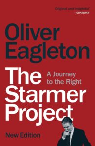 The Starmer Project: A Journey to the Right by Oliver Eagleton